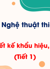 Bài 7. Thiết kế khẩu hiệu, biểu ngữ (Tiết 1)